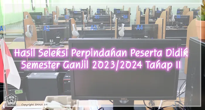 PENGUMUMAN HASIL SELEKSI PERPINDAHAN PESERTA DIDIK<br>SEMESTER GANJIL TAHAP II