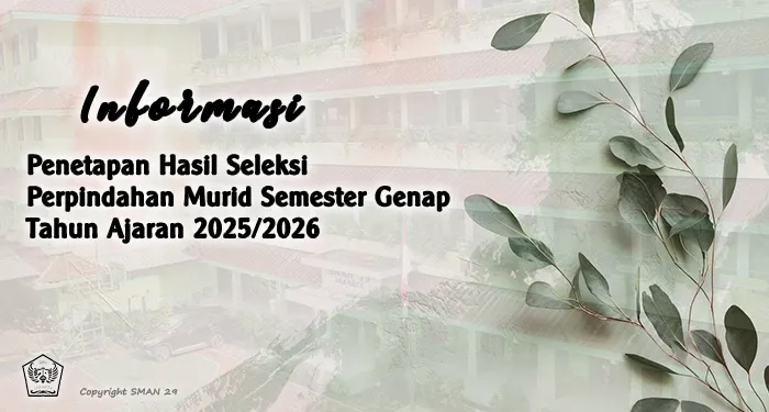 PENGUMUMAN PENETAPAN HASIL SELEKSI PERPINDAHAN MURID SEMESTER GENAP TAHUN PELAJARAN 2025 / 2026