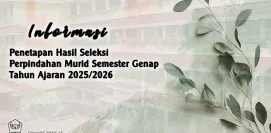 PENGUMUMAN PENETAPAN HASIL SELEKSI PERPINDAHAN MURID SEMESTER GENAP TAHUN PELAJARAN 2025  2026