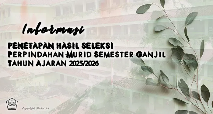 PENGUMUMAN PENETAPAN HASIL SELEKSI PERPINDAHAN PESERTA DIDIK SEMESTER GANJIL TAHUN PELAJARAN 2025 / 2026
