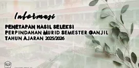 PENGUMUMAN PENETAPAN HASIL SELEKSI PERPINDAHAN PESERTA DIDIK SEMESTER GANJIL TAHUN PELAJARAN 2025  2026