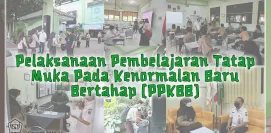 Pelaksanaan Pembelajaran Tatap Muka Pada Kenormalan Baru Bertahap PPKBB